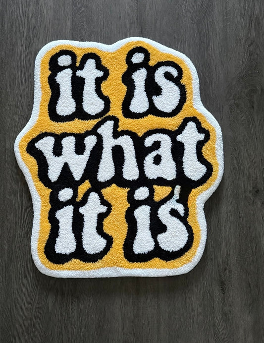 It Is What It Is Floor Rug