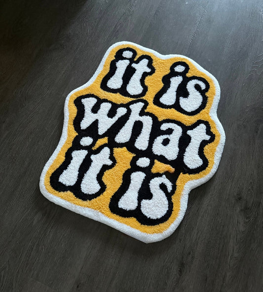 It Is What It Is Floor Rug